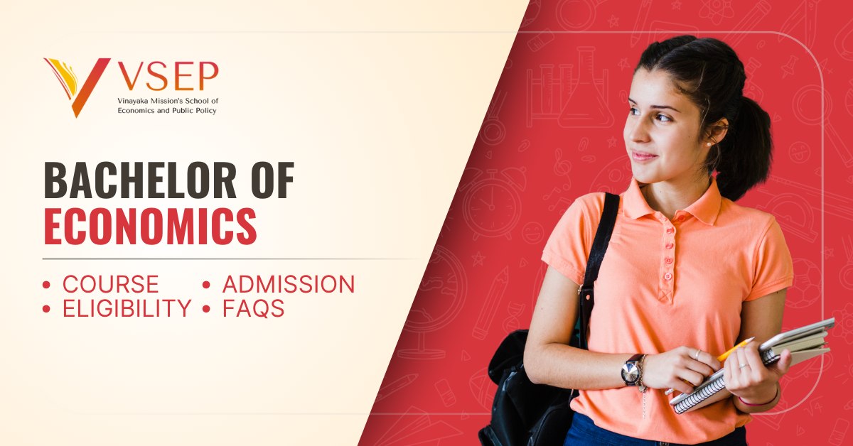Bachelor of Economics: Course, Eligibility, Admission, and FAQs - Vinayaka Mission's School of Economics and Public Policy - Vinayaka Mission's School of Economics and Public Policy