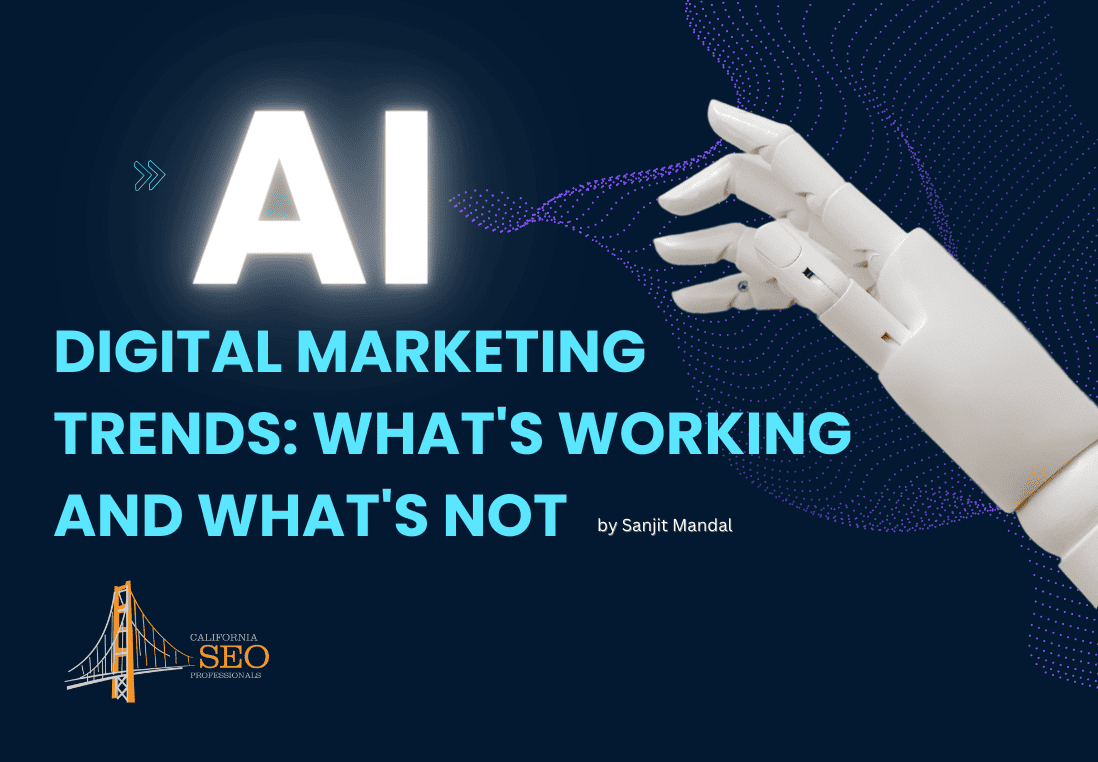 AI Digital Marketing Trends: What's Working and What's Not - California SEO Professionals