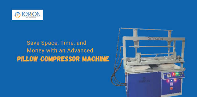 Save Space, Time, and Money with an Advanced Pillow Compressor Machine