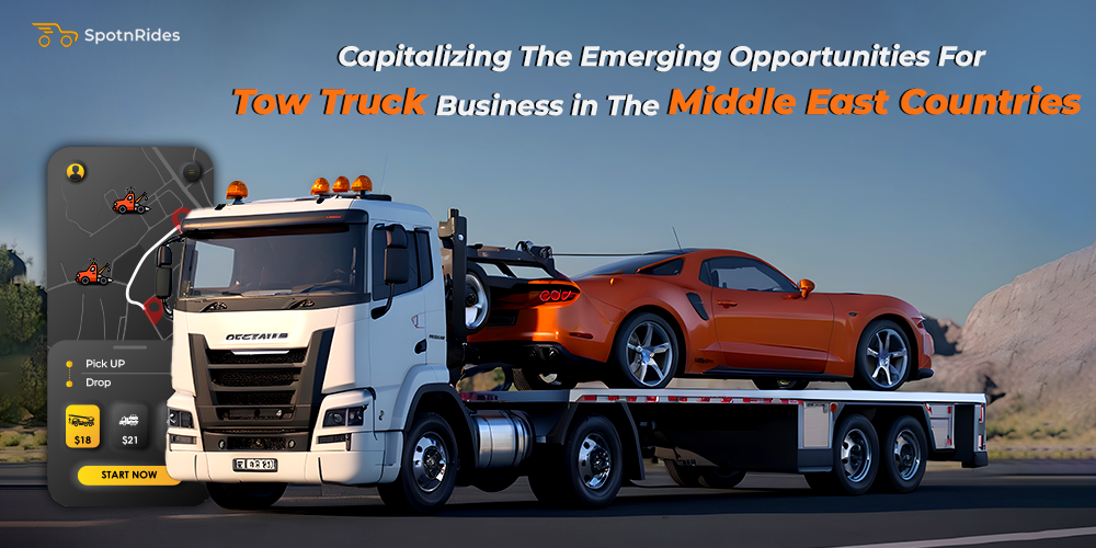 Capitalizing The Emerging Opportunities For Tow Truck Business In The Middle East Countries - SpotnRides - AI Powered Taxi Booking App