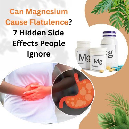 Can Magnesium Cause Flatulence? 7 Hidden Side Effects People Ignore - Herbal Care Products - Blog