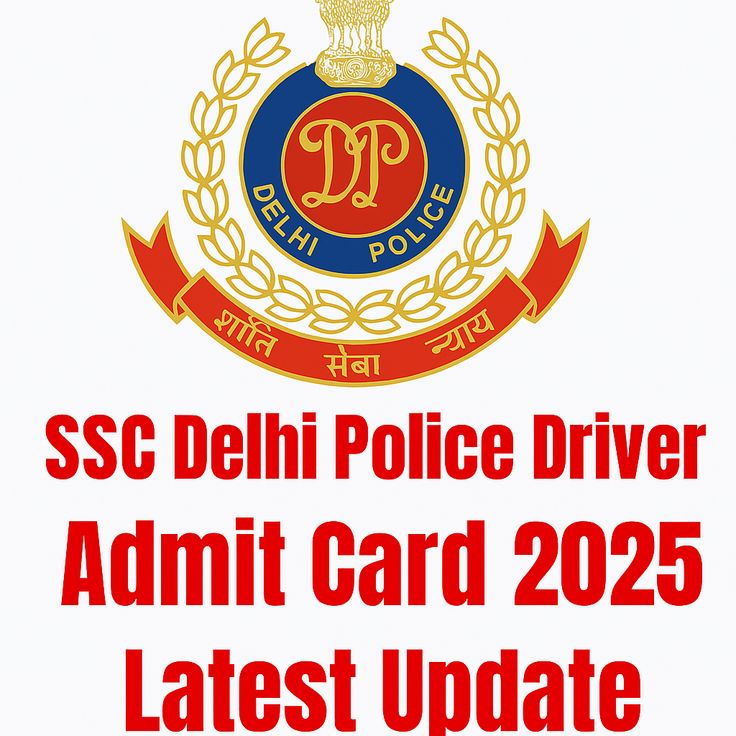 SSC Delhi Police Driver admit card 2025 latest update