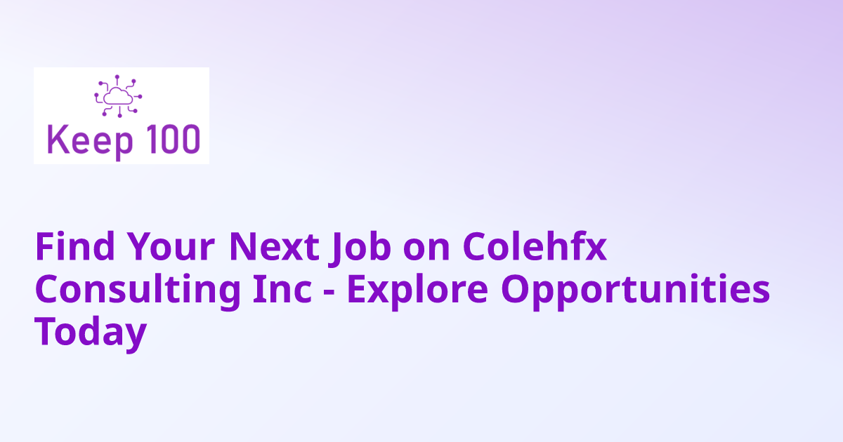 Find Your Next Job on Colehfx Consulting Inc - Explore Opportunities Today