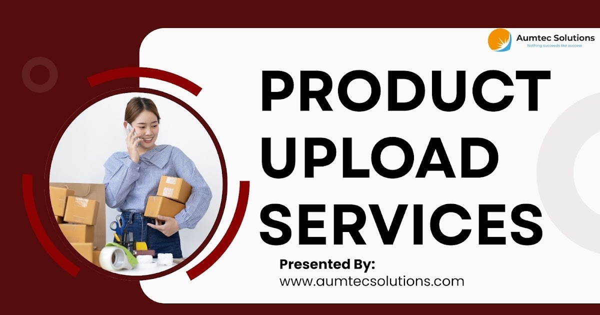 Product Upload Services in the Age of AI: Optimizing for SEO, AEO, GEO, and LLMs