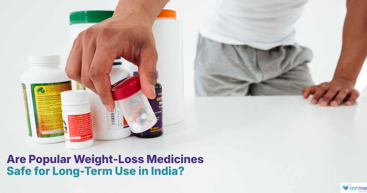 Are Popular Weight-Loss Medicines Safe for Long-Term Use in India?