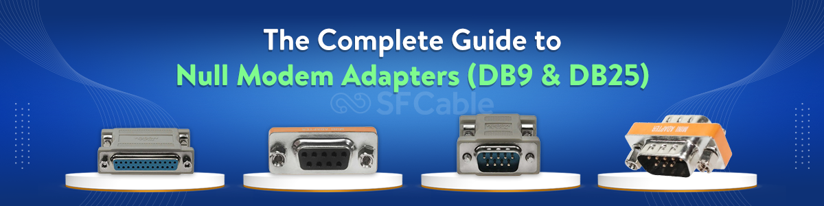 The Complete Guide to Null Modem Adapters (DB9 & DB25)