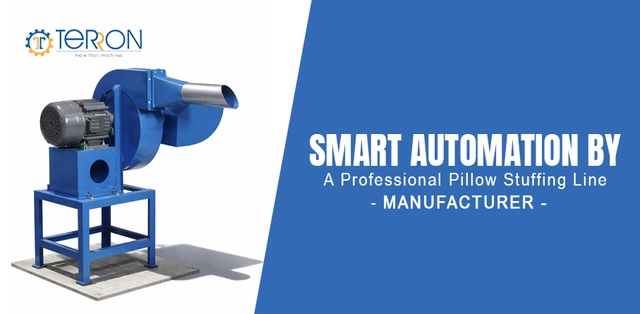 Smart Automation by a Professional Pillow Stuffing Line Manufacturer – Terron india