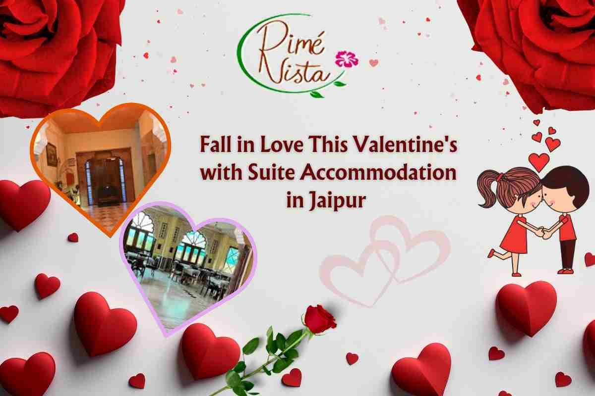Fall in Love This Valentine’s with Suite Accommodation in Jaipur