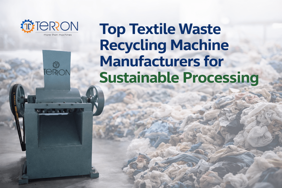 Top Textile Waste Recycling Machine Manufacturers for Sustainable Processing – Terron india