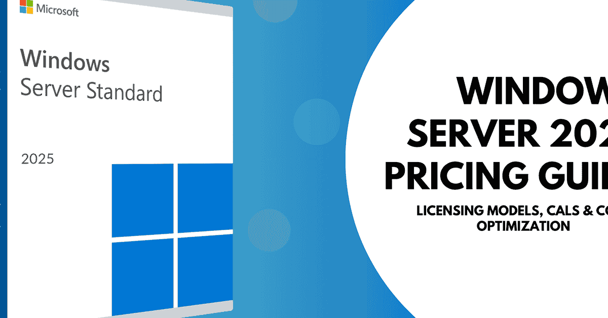 Windows Server 2025 Pricing: Licensing, CALs & Cost Guide