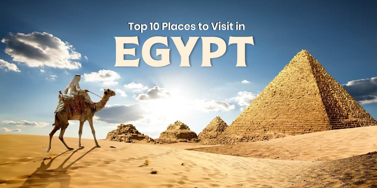 Places to Visit in Egypt: 10 Must-See Attractions in 2026
