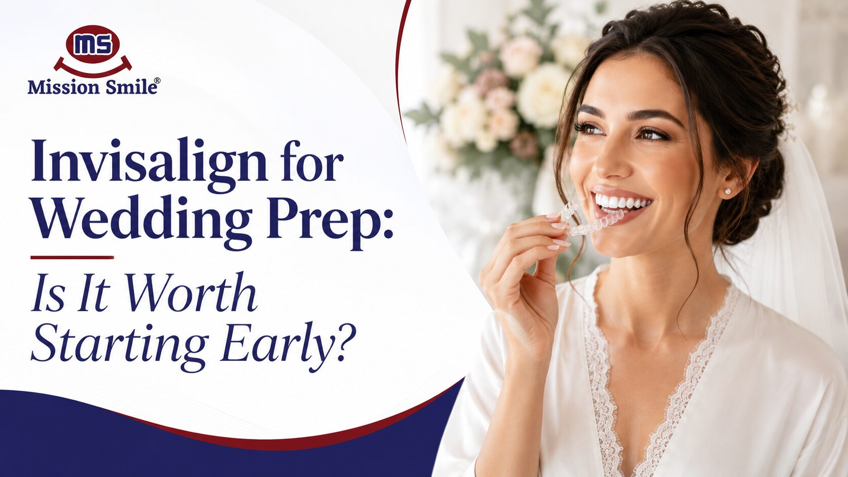 Invisalign for Wedding Prep: Is It Worth Starting Early?