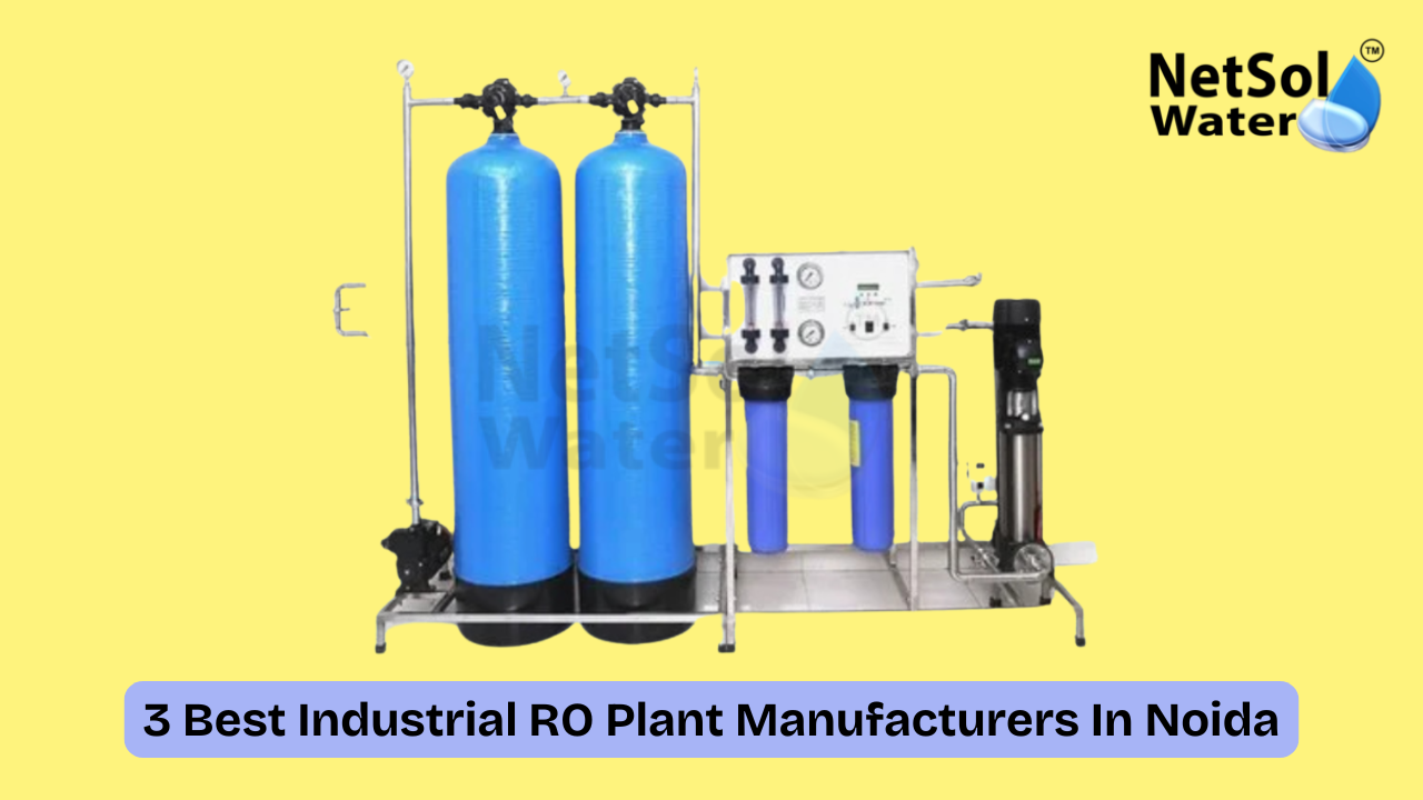 Top 3 Industrial RO Plant Manufacturers In Noida [2026]