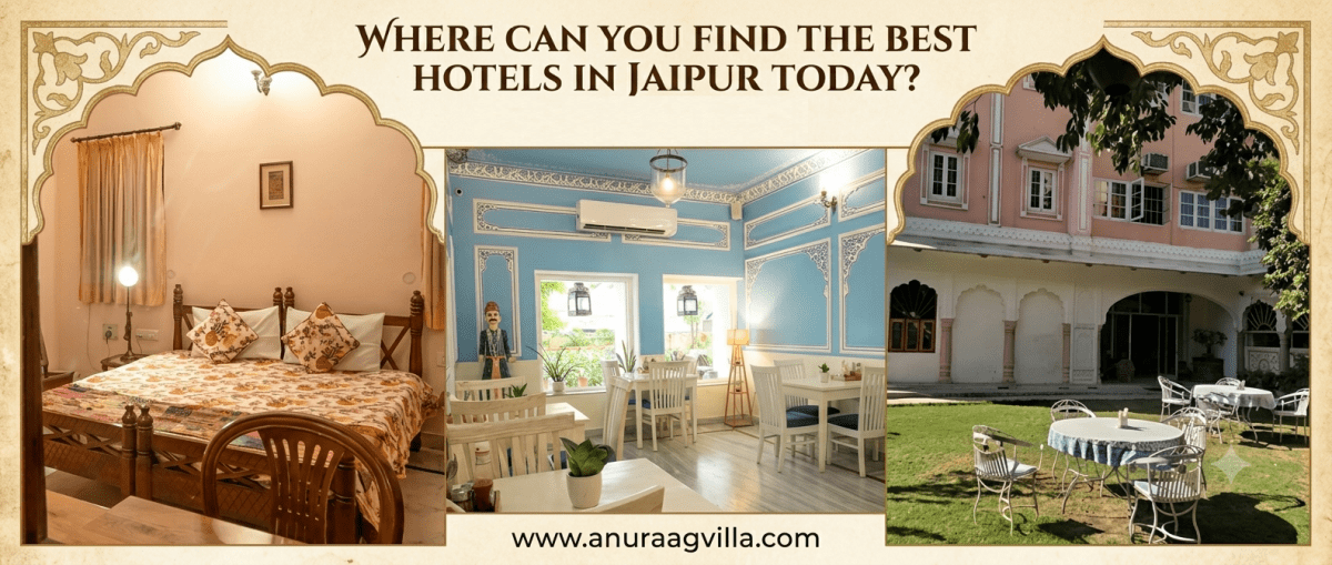 Where Can You Find the Best Hotels in Jaipur Today? â€“ Anuraag Villa â€“ Best Heritage Hotel in Jaipur