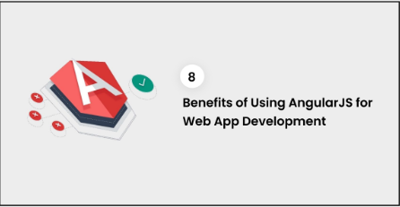 8 Benefits of Using AngularJS for Web App Development