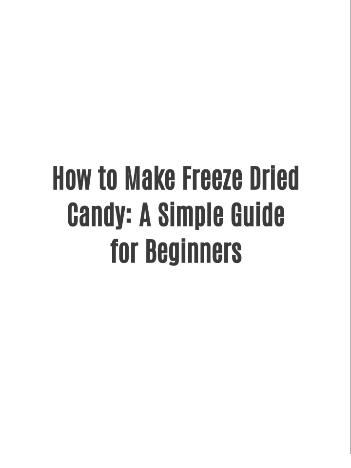 PPT - How to Make Freeze Dried Candy: A Simple Guide for Beginners PowerPoint Presentation - ID:14923814